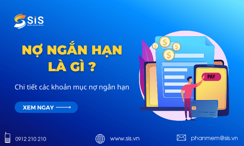 Nợ ngắn hạn là gì? Chi tiết các khoản mục nợ ngắn hạn